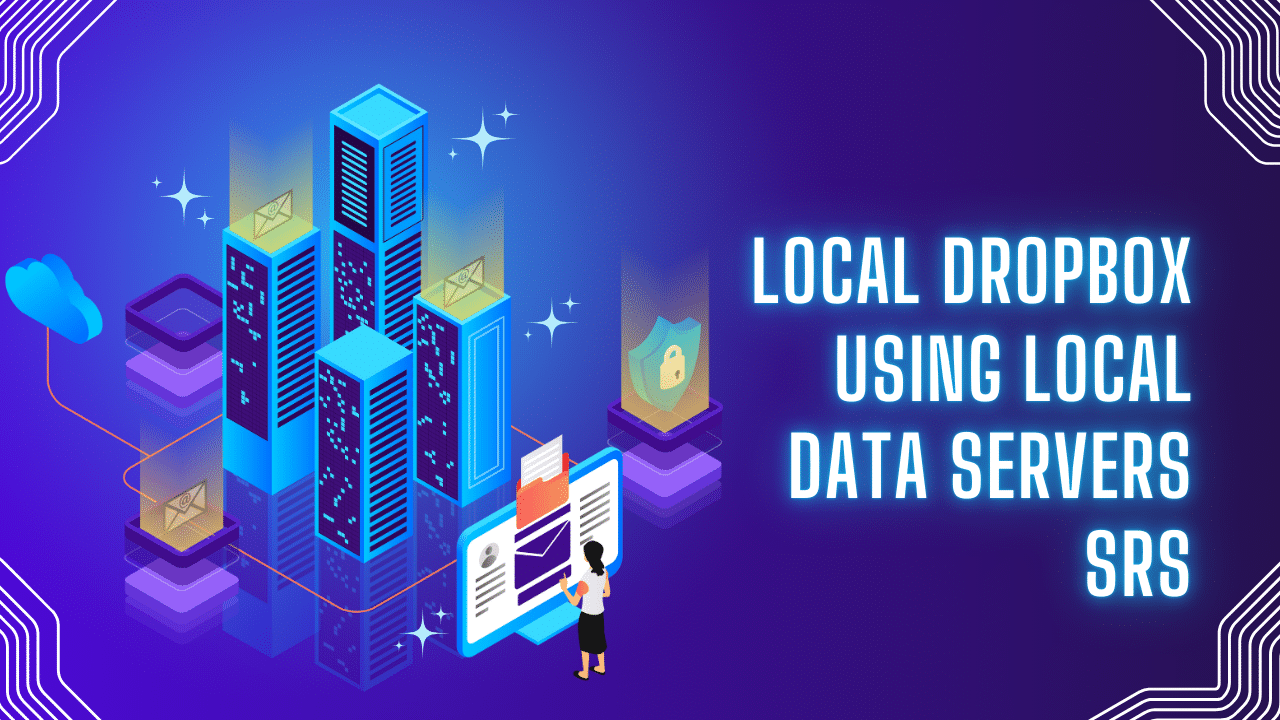 Local Dropbox Using Local Data Servers SRS - Blog | Qtec Solution Limited